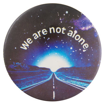 We Are Not Alone Entertainment Busy Beaver Button Museum