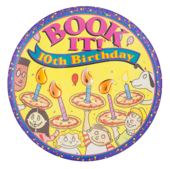 Book It 10th Birthday Event Button Museum