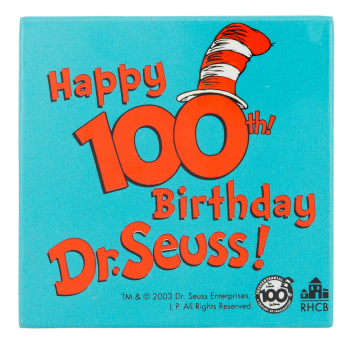 Happy 100th Birthday Dr. Seuss Event Button Museum