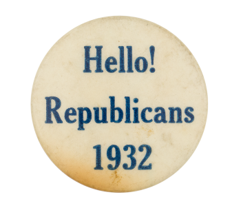 Hello! Republicans 1932 Event Button Museum