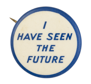 I Have Seen the Future Event Button Museum