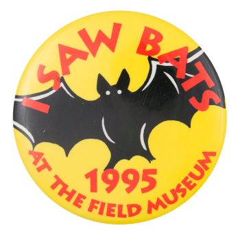 I Saw Bats Event Button Museum