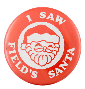 I Saw Field's Santa Events Button Museum