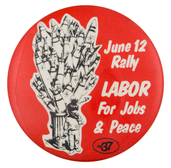 Labor for Jobs and Peace Event Button Museum