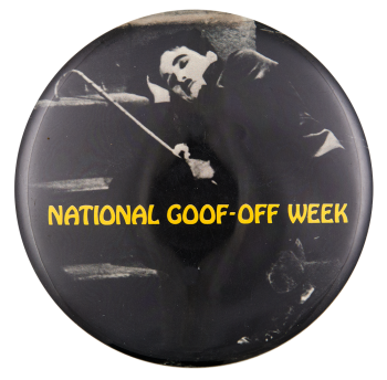 National Goof Off Week Event Button Museum