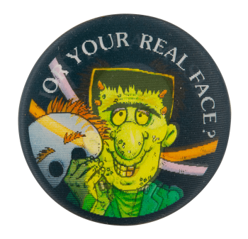 Or Your Real Face Event Button Museum