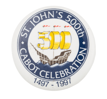 St. John's 500th Cabot Celebration Event Button Museum