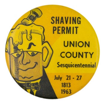 Union County Sesquicentennial Shaving Permit Event Button Museum