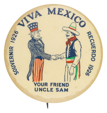 Viva Mexico Your Friend Uncle Sam Event Button Museum