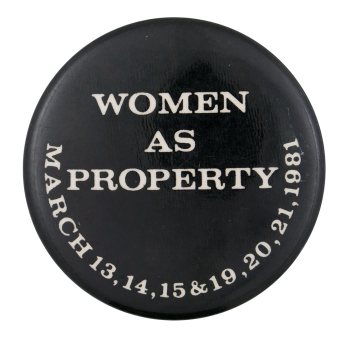 Women As Property Event Button Museum