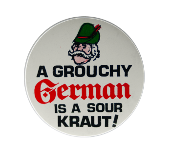 A Grouchy German is a Sour Kraut Humorous Busy Beaver Button Museum