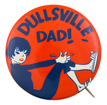 Dullsville Dad! Humorous Button Museum