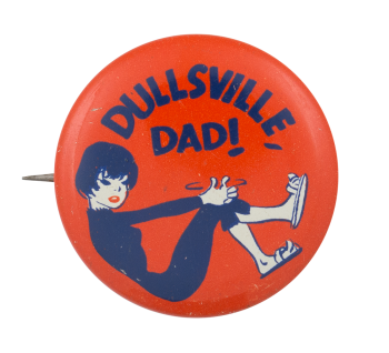 Dullsville Dad! Small Humorous Button Museum