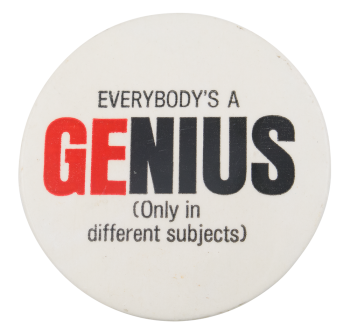 Everybody's a Genius Humorous Button Museum
