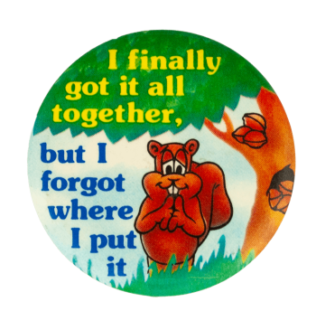 I Finally Got It Together Humorous Busy Beaver Button Museum