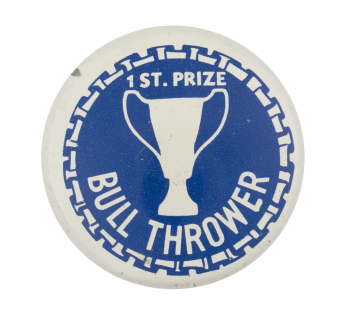 First Prize Bull Thrower Humorous Button Museum