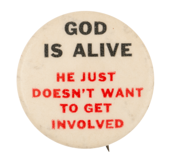 God is Alive Humorous Button Museum