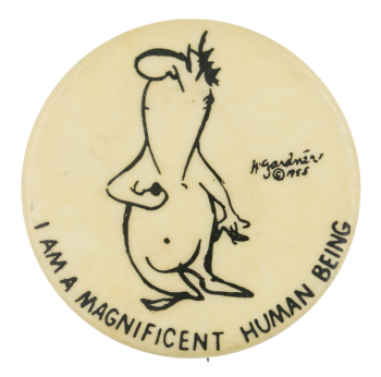 I Am a Magnificent Human Being Humorous Button Museum