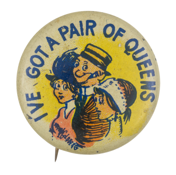 I've Got a Pair of Queens Humorous Button Museum