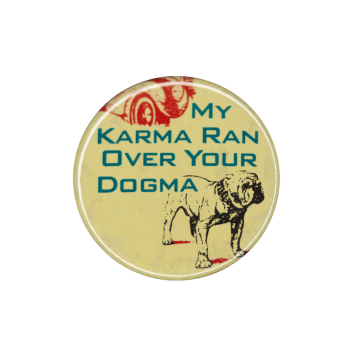 Karma Dogma Humorous Busy Beaver Button Museum