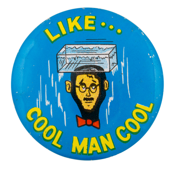 Like Cool Man Humorous Button Museum