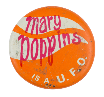 Mary Poppins is a U.F.O. Advertising Button Museum
