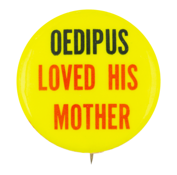Oedipus Loved His Mother Humorous Button Museum