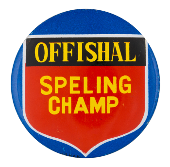 Offishal Spelling Champ Humorous Button Museum