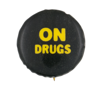 On Drugs Humorous Button Museum