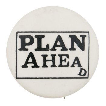 Plan Ahead Humorous Button Museum