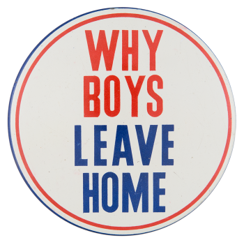 Why Boys Leave Home Humorous Button Museum