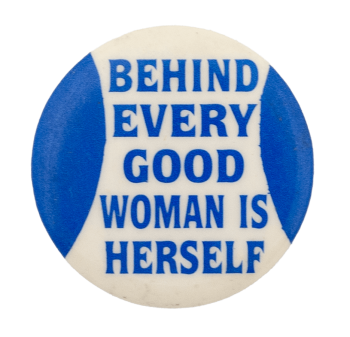 Behind Every Good Woman is Herself Ice Breakers Busy Beaver Button Museum