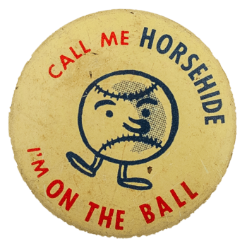 Call Me Horsehide Ice Breakers Busy Beaver Button Museum