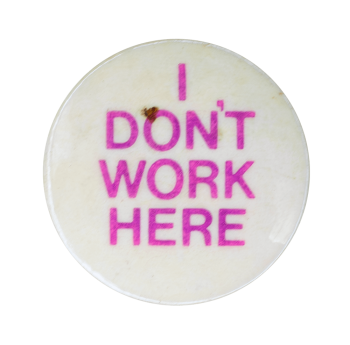 I Don't Work Here Ice Breakers Busy Beaver Button Museum