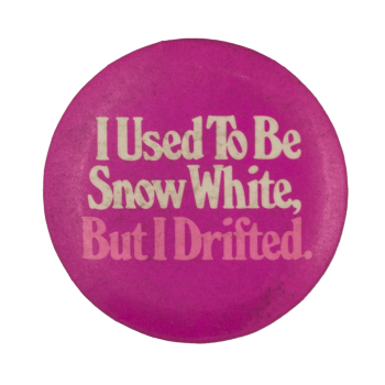 I Used To Be Snow White Ice Breakers Busy Beaver Button Museum