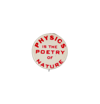 Physics is the Poetry of Nature Ice Breakers Busy Beaver Button Museum