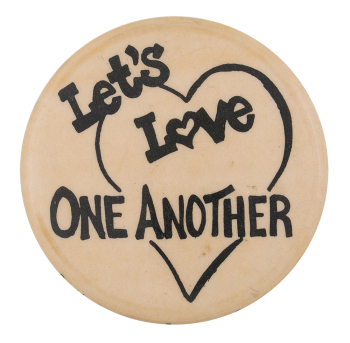 Let's Love One Another I ♥ Buttons Button Museum
