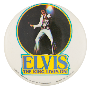Elvis the King Lives On Music Button Museum