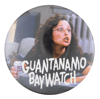 Guantanamo Baywatch Elaine Music Button Museum