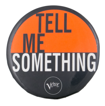 Tell Me Something Verve Music Button Museum
