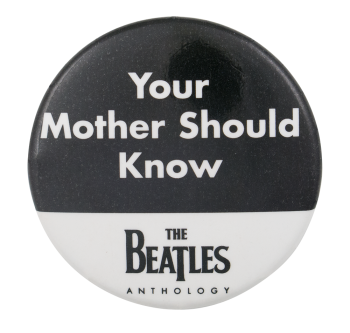 The Beatles Your Mother Should Know Music Button Museum