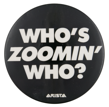 Who's Zoomin' Who Music Button Museum