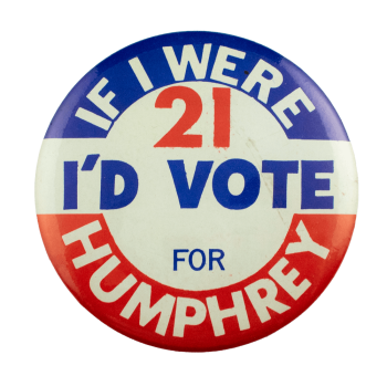 If I Were 21 I'd Vote for Humphrey Political Busy Beaver Button Museum