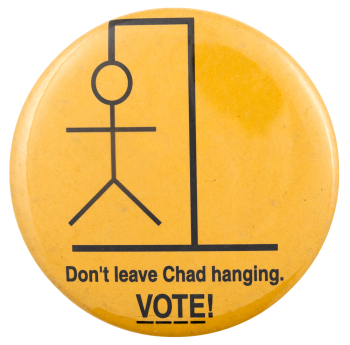 Don't Leave Chad Hanging Political Busy Beaver Button Museum