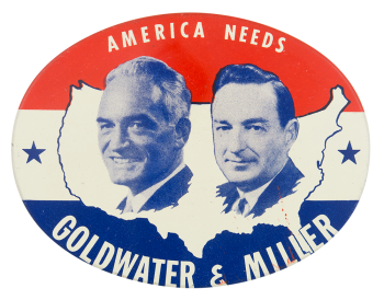 America Needs Goldwater and Miller Political Button Museum