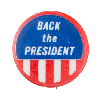 Back the President Political Button Museum