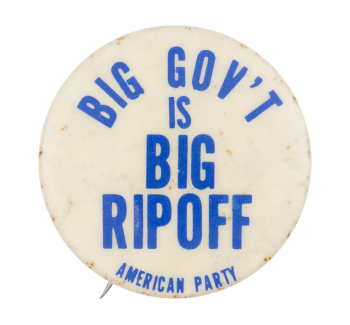 Big Government is a Big Rip Off Political Button Museum