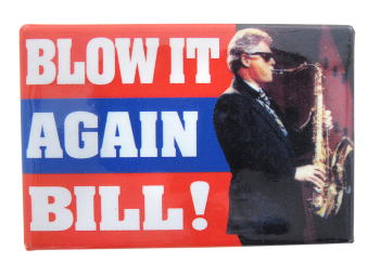 Blow It Again Bill Political Button Museum