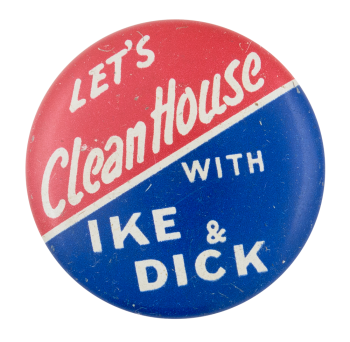 Clean House With Ike and Dick Political Button Museum