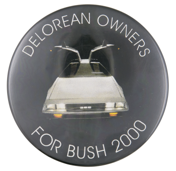 Delorean Owners for Bush 2000 Political Button Museum